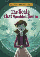 Field Trip Mysteries Seals That Wouldnt Swim
