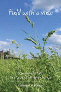 Field with a View: Science and faith in a time of climate change