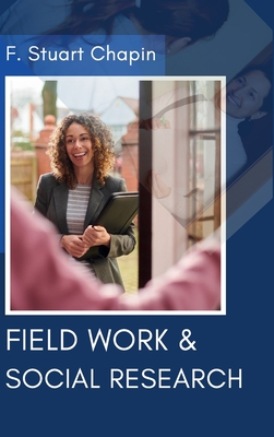 Field Work & Social Research - Chapin, F Stuart