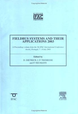 Fieldbus Systems and Their Applications 2003 - Dietrich, D (Editor), and Neumann, P (Editor), and Thomesse, Jean-Pierre (Editor)