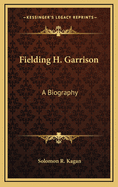 Fielding H. Garrison: A Biography