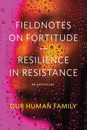 Fieldnotes on Fortitude: Resilience in Resistance