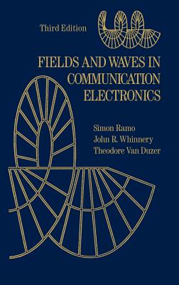 Fields and Waves in Communication Electronics - Ramo, Simon, Doctor, and Whinnery, John R, and Van Duzer, Theodore