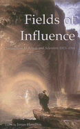 Fields of Influence: Conjunctions of Artists and Scientists 1815-1860