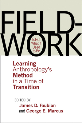 Fieldwork Is Not What It Used to Be - Faubion, James D (Editor), and Marcus, George E (Editor)