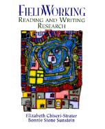 Fieldworking Reading and Writing Research - Chiseri-Strater, Elizabeth, and Chiseri Strater & Sunstei, and Sunstein, Bonnie S