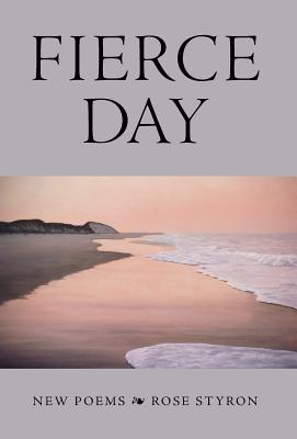 Fierce Day - Styron, Rose