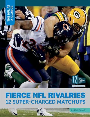 Fierce NFL Rivalries: 12 Super-Charged Matchups - Scheff, Matt