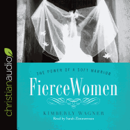 Fierce Women: The Power of a Soft Warrior
