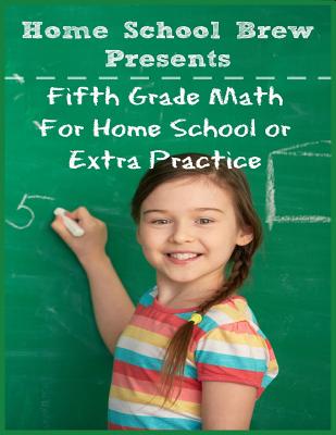 Fifth Grade Math: (For Homeschool or Extra Practice) - Sherman, Greg