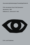 Fifth International Visual Field Symposium: Sacramento, October 20-23, 1982