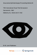 Fifth International Visual Field Symposium - Greve, E L (Editor), and Heijl, A (Editor)