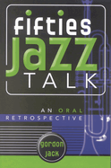 Fifties Jazz Talk: An Oral Retrospective