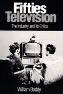 Fifties Television: The Industry and Its Critics