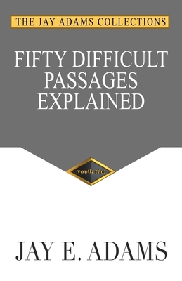 Fifty Difficult Passages Explained - Adams, Jay E
