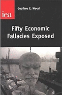 Fifty Economic Fallacies Exposed