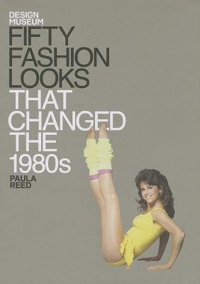 Fifty Fashion Looks Changed 1980s - Reed, Paula