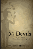 Fifty-Four Devils: The Art & Folklore of Fortune-Telling with Playing Cards