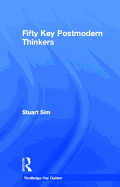 Fifty Key Postmodern Thinkers