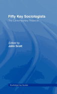 Fifty Key Sociologists: The Contemporary Theorists