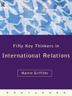 Fifty Key Thinkers in International Relations