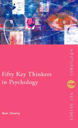Fifty Key Thinkers in Psychology