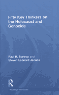Fifty Key Thinkers on the Holocaust and Genocide