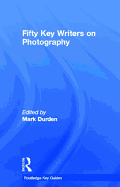 Fifty Key Writers on Photography
