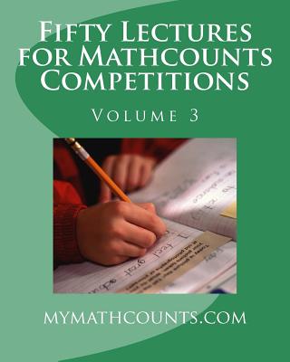 Fifty Lectures for Mathcounts Competitions (3) - Chen, Sam, and Chen, Guiling, and Chen, Yongcheng