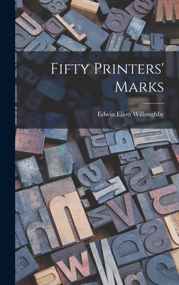 Fifty Printers' Marks - Willoughby, Edwin Eliott 1899-1959