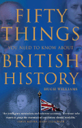 Fifty Things You Need to Know about British History