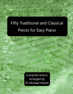 Fifty Traditional And Classical Pieces for Easy Piano