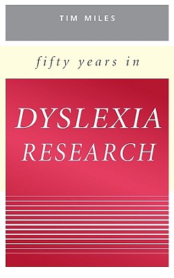 Fifty Years in Dyslexia Research - Miles, Timothy R