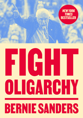 Fight Oligarchy - Sanders, Bernie, Senator