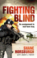 Fighting Blind: On Assignment in War-torn Iraq