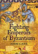 Fighting Emperors of Byzantium