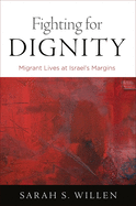 Fighting for Dignity: Migrant Lives at Israel's Margins