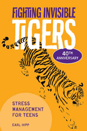 Fighting Invisible Tigers: Stress Management for Teens