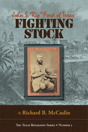 Fighting Stock: John S. Rip Ford of Texas
