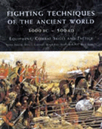 Fighting Techniques of the Ancient World, 3000 BC - AD 500