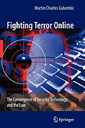 Fighting Terror Online: The Convergence of Security, Technology, and the Law