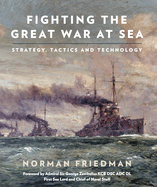 Fighting the Great War at Sea: Strategy, Tactics and Technology