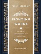 Fighting Words Devotional: 100 Days of Speaking Truth Into the Darkness