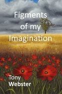 Figments of My Imagination