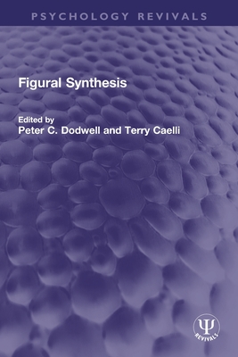 Figural Synthesis - Dodwell, Peter C (Editor), and Caelli, Terry (Editor)