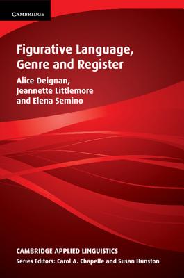 Figurative Language, Genre and Register - Deignan, Alice, and Littlemore, Jeannette, and Semino, Elena