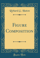 Figure Composition (Classic Reprint)