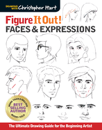 Figure It Out! Faces & Expressions: The Complete Guide for the Beginning Artist