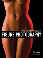 Figure Photography: Techniques for Digital Photographers