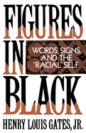 Figures in Black: Words, Signs, and the Racial Self